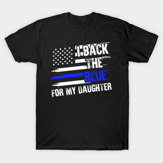 I back the blue for my daughter T-Shirt by rasta000